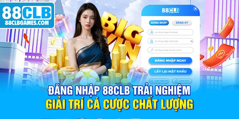 dang-nhap-88clb-trai-nghiem-giai-tri-ca-cuoc-chat-luong