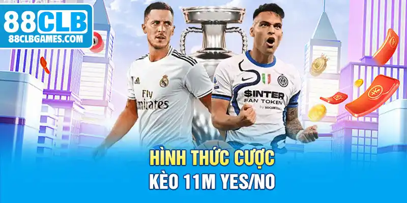 Hình thức cược kèo 11m Yes/No