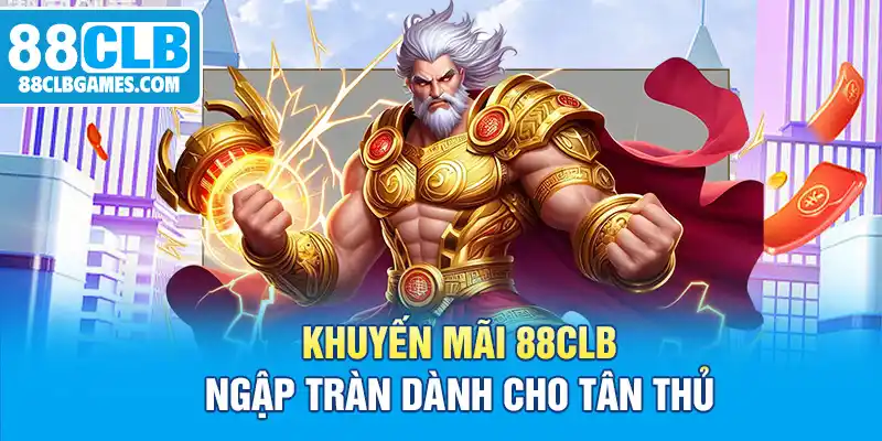 Khuyến mãi 88CLB ngập tràn dành cho tân thủ