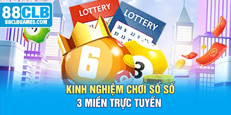 Kinh nghiệm chơi sổ số 3 miền trực tuyến