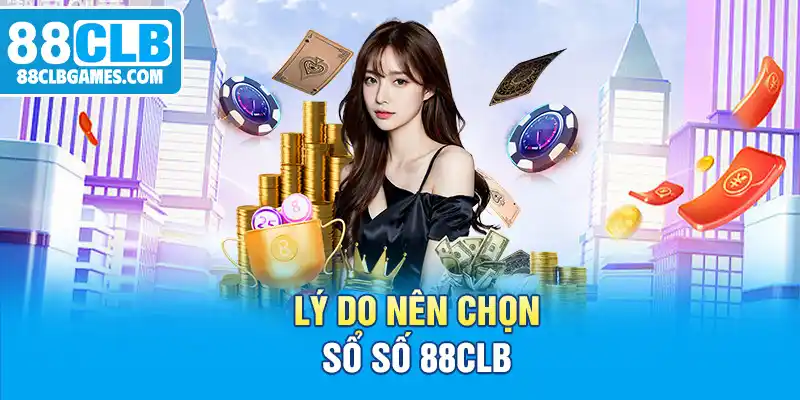 Lý do nên chọn sổ số 88CLB