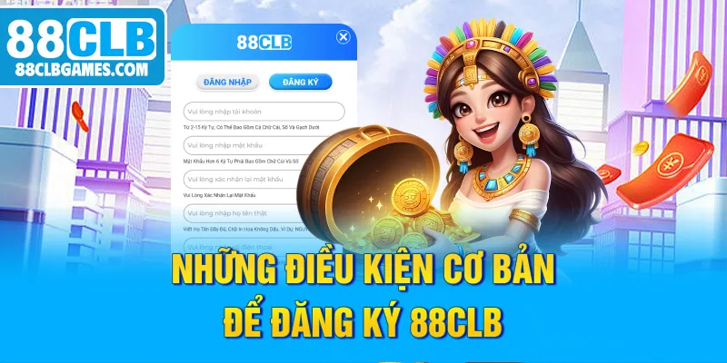 Những điều kiện cơ bản để đăng ký 88CLB