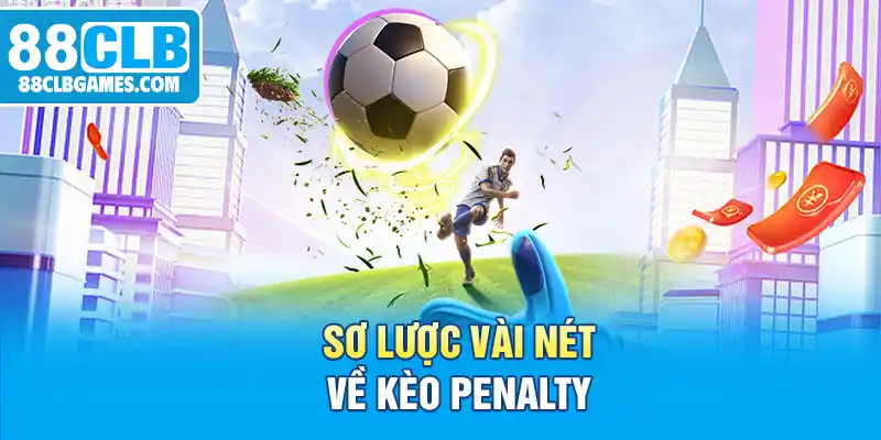 Sơ lược vài nét về kèo Penalty