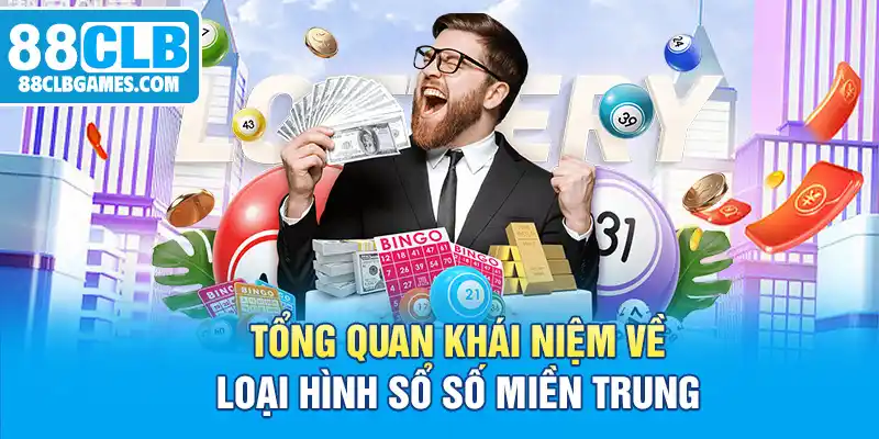 Tổng quan khái niệm về loại hình sổ số miền Trung