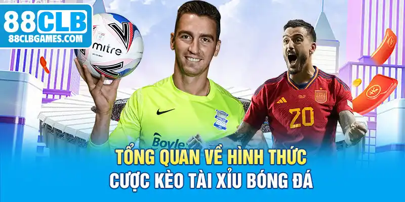 Tổng quát về thông tin kèo Tài Xỉu bóng đá